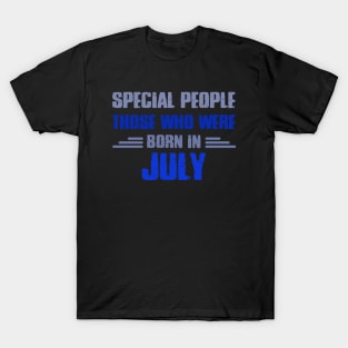 Special people those who wre born in JULY T-Shirt